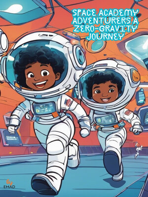 cover image of Space Academy Adventurers a Zero-Gravity Journey